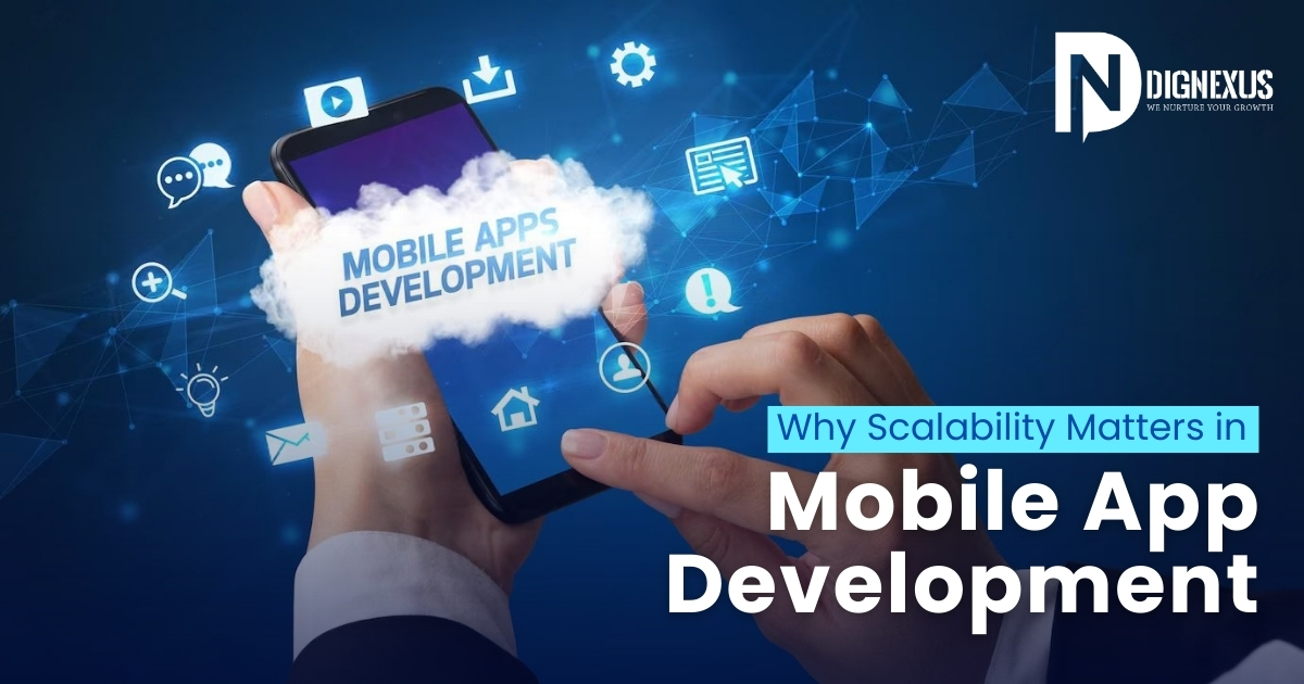 Why Scalability Matters in Mobile App Development
