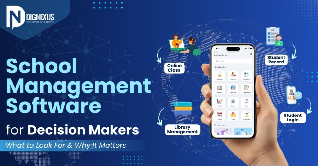 School Management Software for Decision Makers: What to Look For & Why It Matters