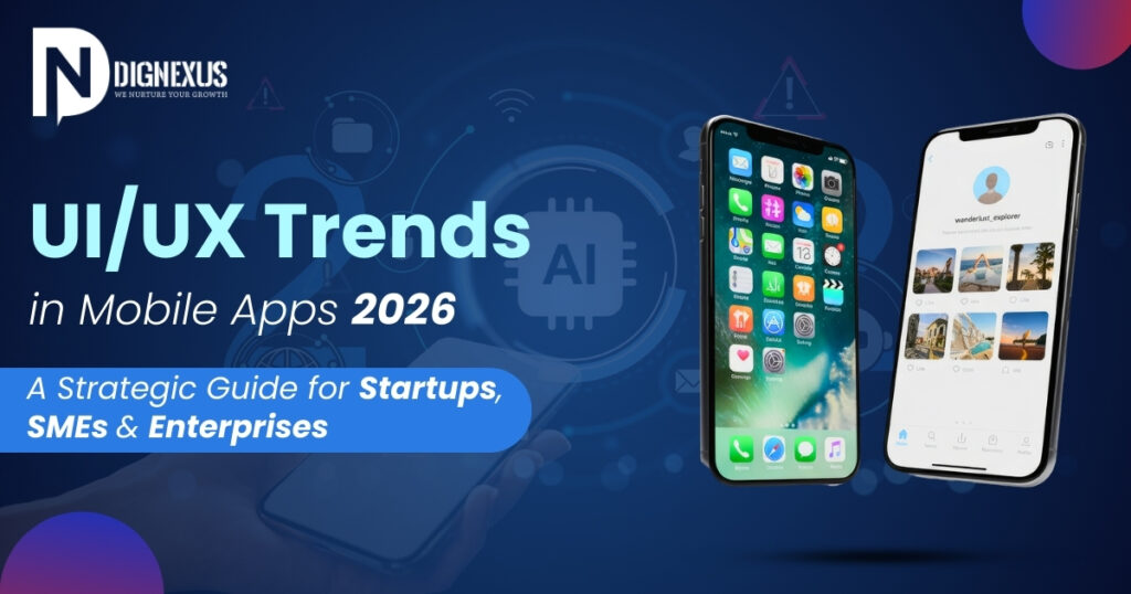 UI/UX Trends in Mobile Apps 2026: A Strategic Guide for Startups, SMEs & Enterprises