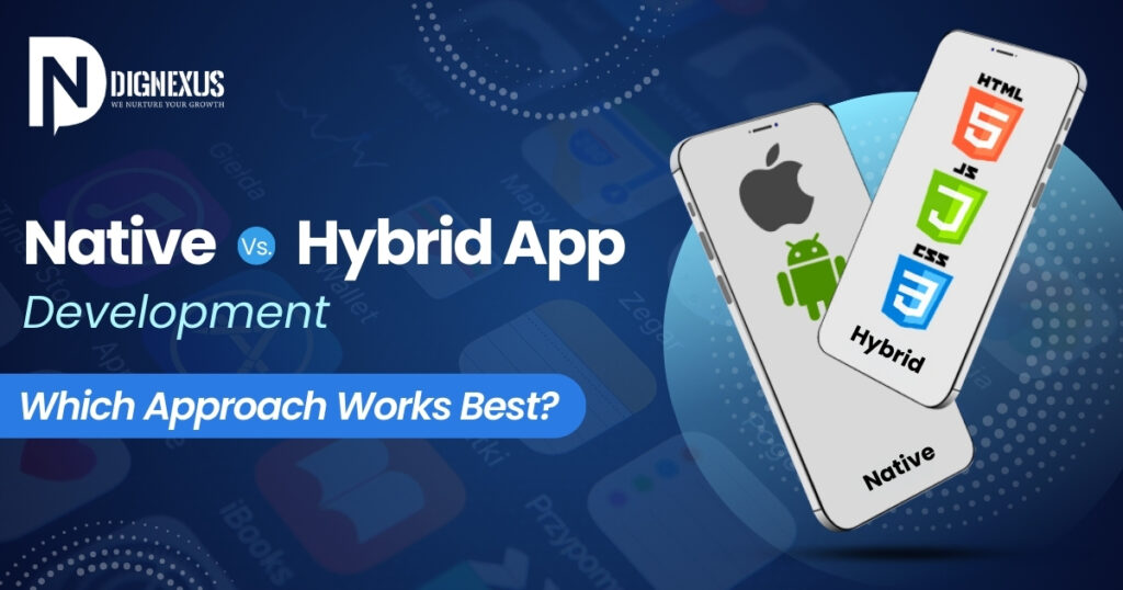 Native vs Hybrid App Development: Which Approach Works Best?