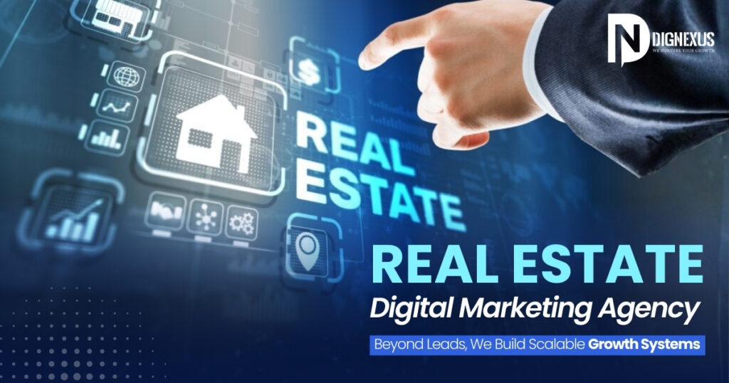 Real Estate Digital Marketing Agency: Beyond Leads, We Build Scalable Growth Systems
